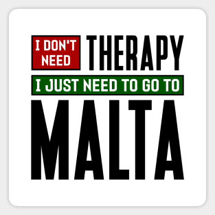 I don't need therapy, I just need to go to Malta Magnet